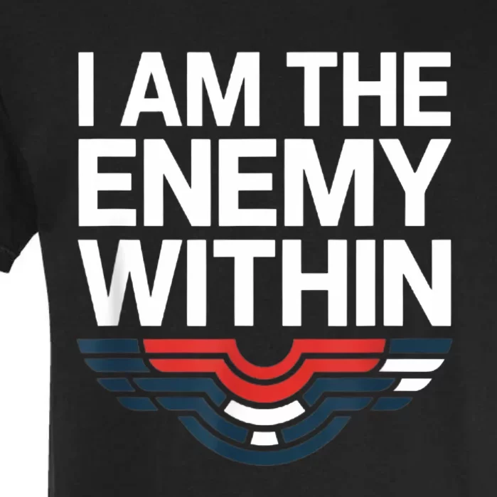 I Am The Enemy Within Garment-Dyed Heavyweight T-Shirt