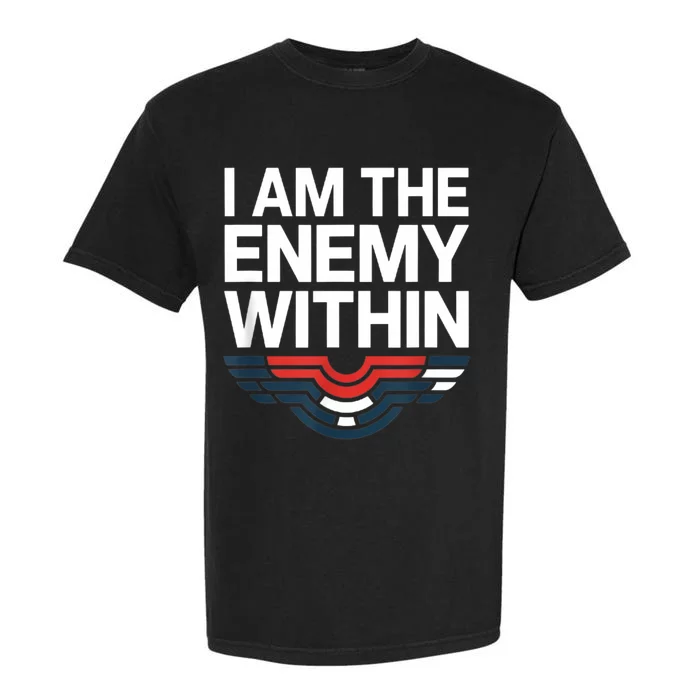 I Am The Enemy Within Garment-Dyed Heavyweight T-Shirt