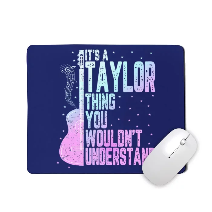 ItS A Taylor Thing You WouldnT Understand Cute Mousepad