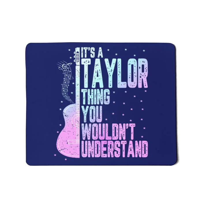 ItS A Taylor Thing You WouldnT Understand Cute Mousepad