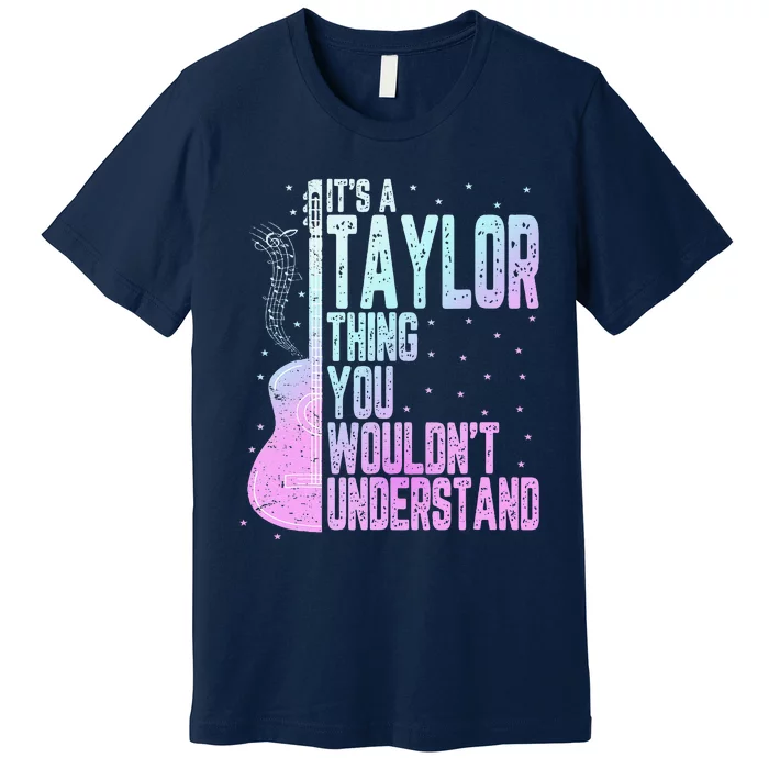 ItS A Taylor Thing You WouldnT Understand Cute Premium T-Shirt