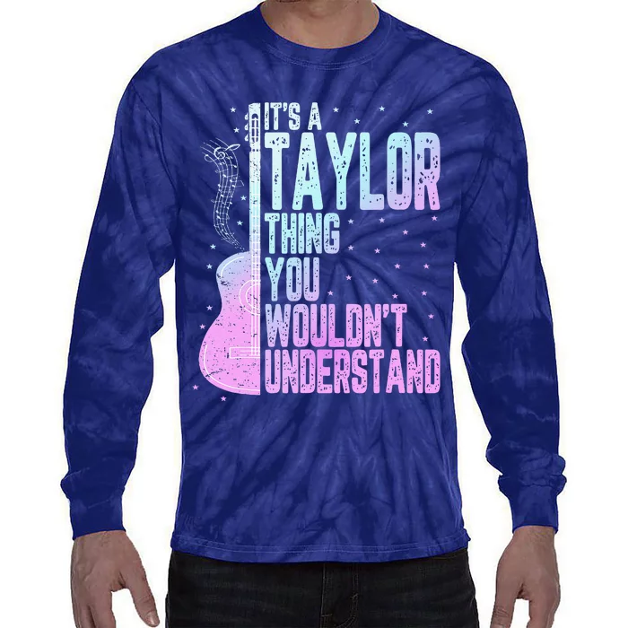 ItS A Taylor Thing You WouldnT Understand Cute Tie-Dye Long Sleeve Shirt