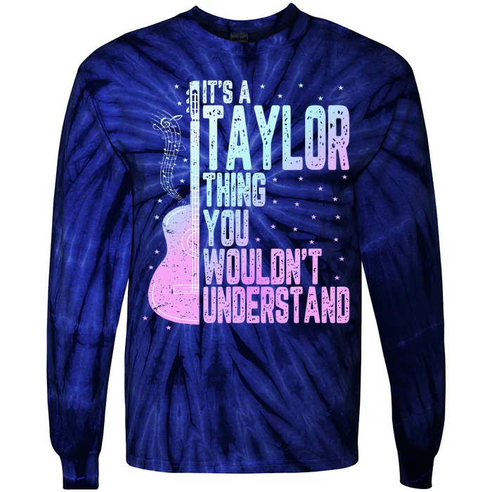 ItS A Taylor Thing You WouldnT Understand Cute Tie-Dye Long Sleeve Shirt