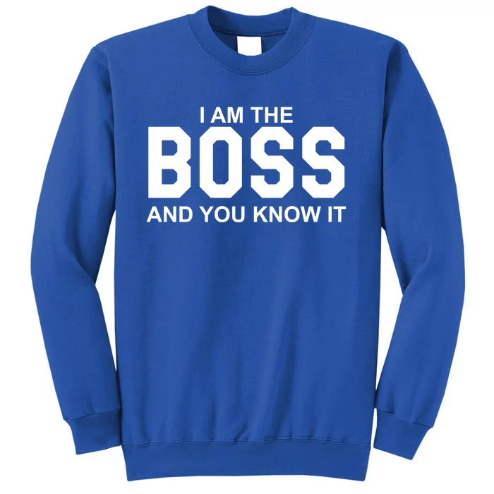 I Am The Boss And You Know Imeaningful Gift I Am The Boss Tee Funny Cute Gift Sweatshirt