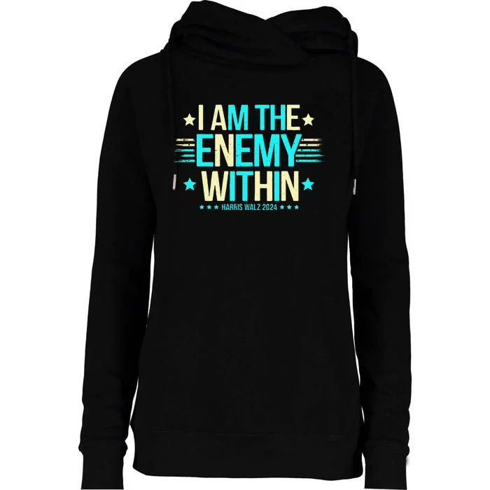 I Am The Enemy Within Harris Walz 2024 Womens Funnel Neck Pullover Hood