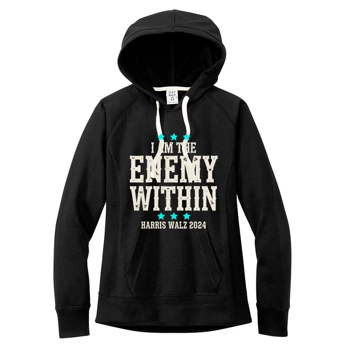 I Am The Enemy Within Harris Walz 2024 Women's Fleece Hoodie