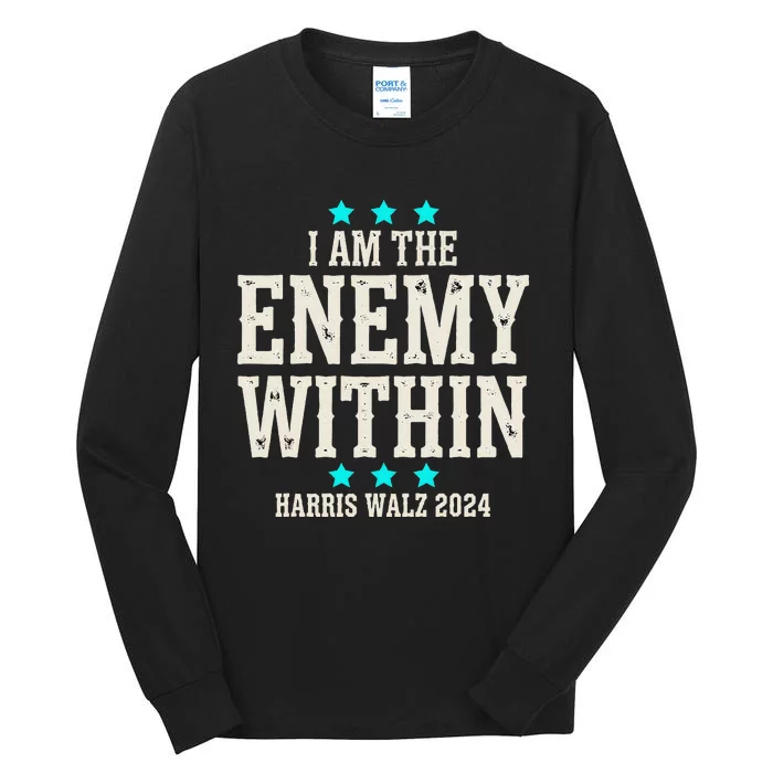 I Am The Enemy Within Harris Walz 2024 Tall Long Sleeve T-Shirt