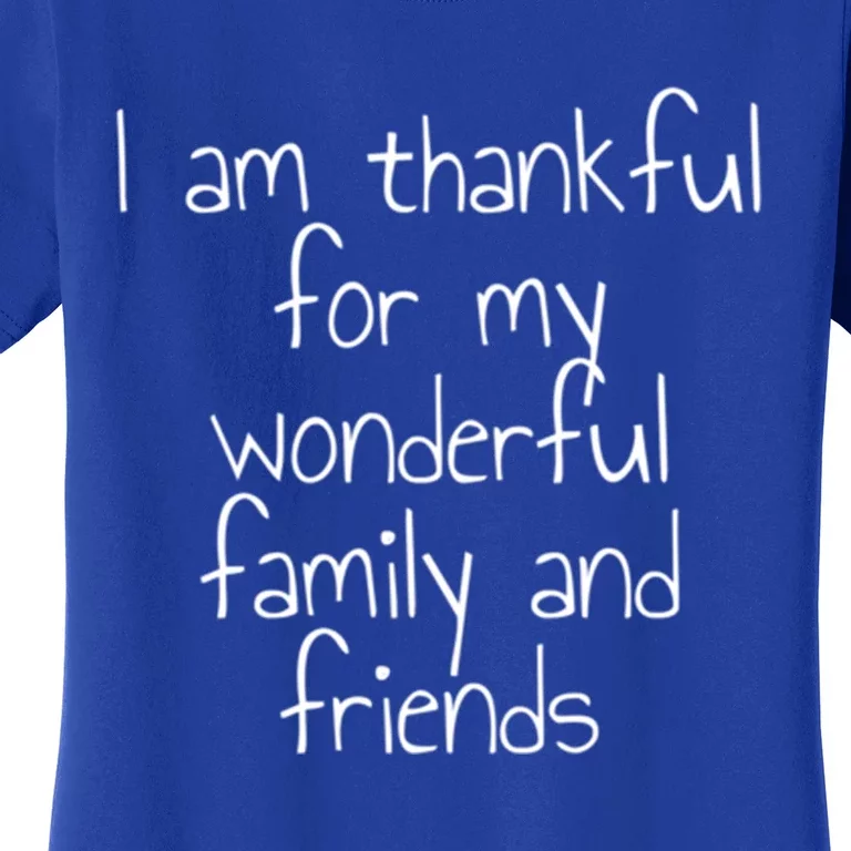 I Am Thankful For My Wonderful Family And Friends Gift Women's T-Shirt