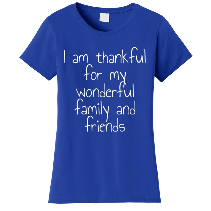 I Am Thankful For My Wonderful Family And Friends Gift Women's T-Shirt