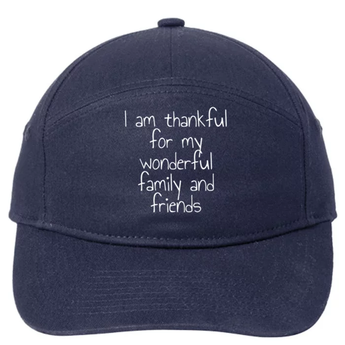 I Am Thankful For My Wonderful Family And Friends Gift 7-Panel Snapback Hat