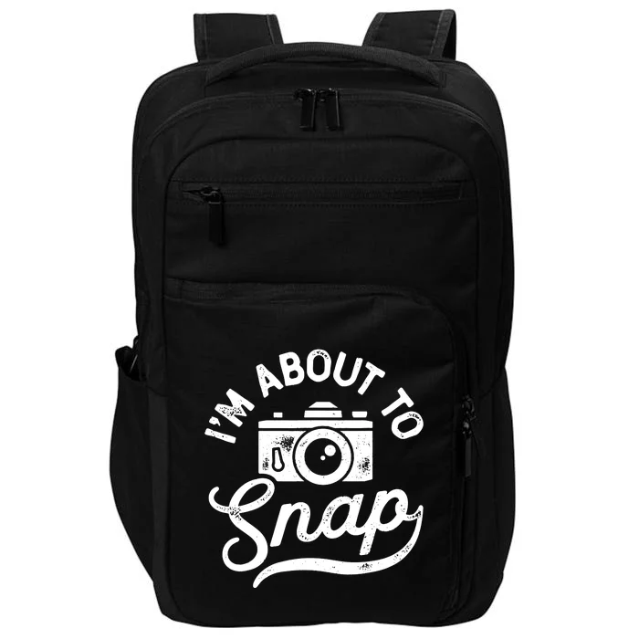 Im About To Snap Photography Photographer Camera Men Women Impact Tech Backpack