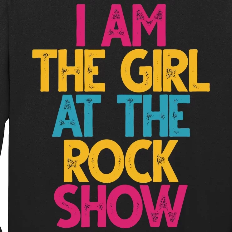 I Am The Girl At The Rock Show Long Sleeve Shirt