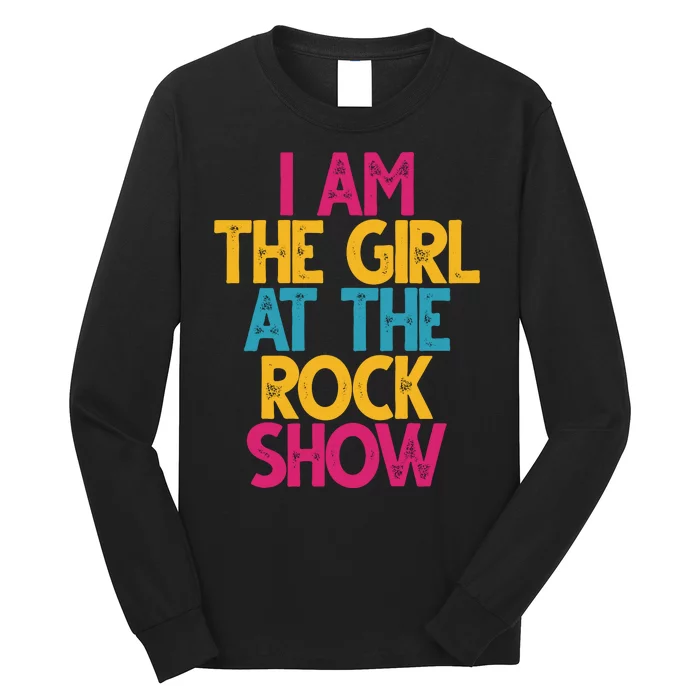 I Am The Girl At The Rock Show Long Sleeve Shirt