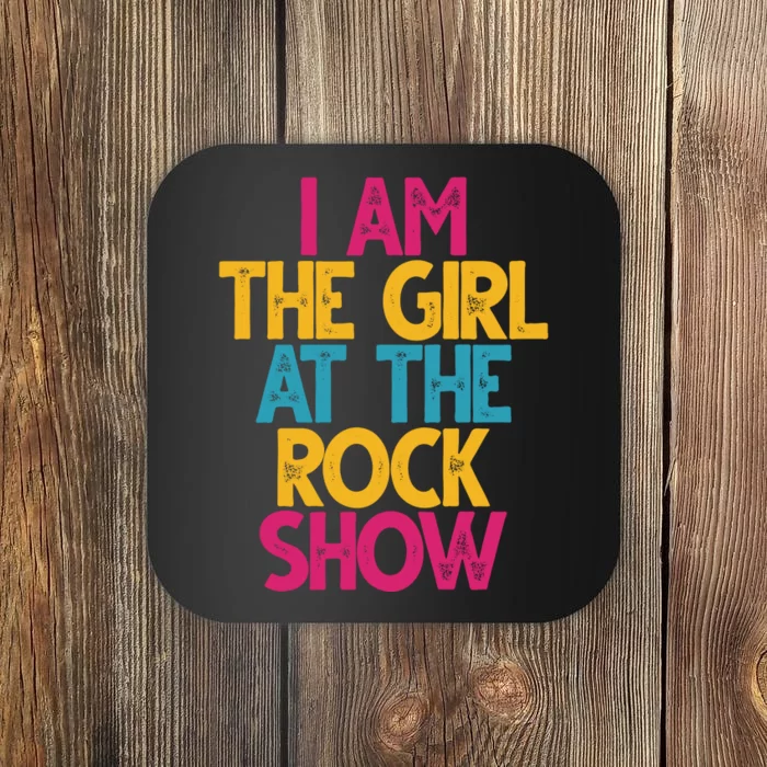 I Am The Girl At The Rock Show Coaster