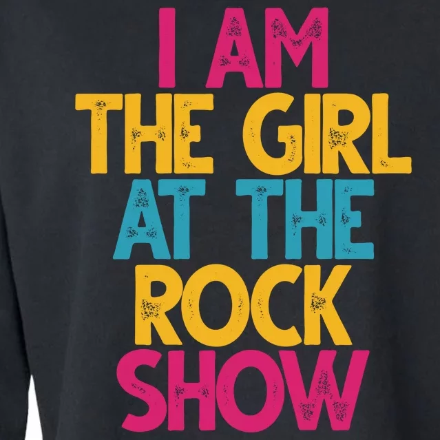 I Am The Girl At The Rock Show Cropped Pullover Crew