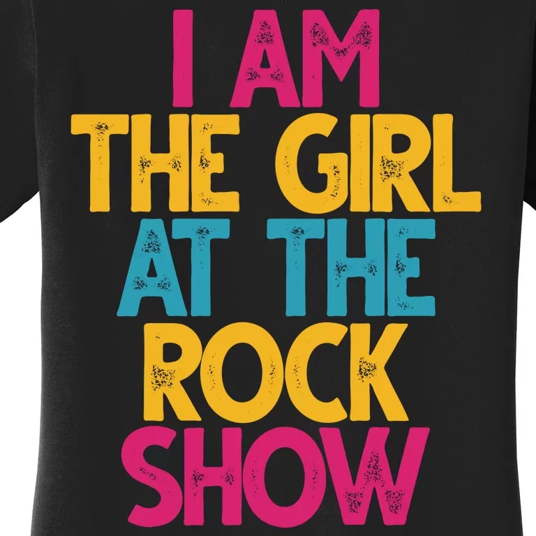 I Am The Girl At The Rock Show Women's T-Shirt