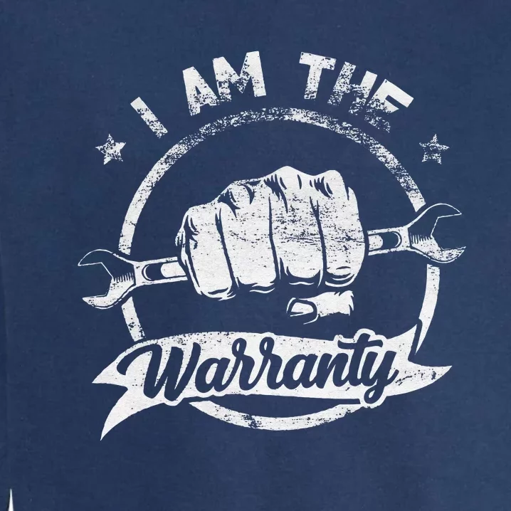 I Am The Warranty Fixing Myself Diesel Truck Car Machine Garment-Dyed Sweatshirt