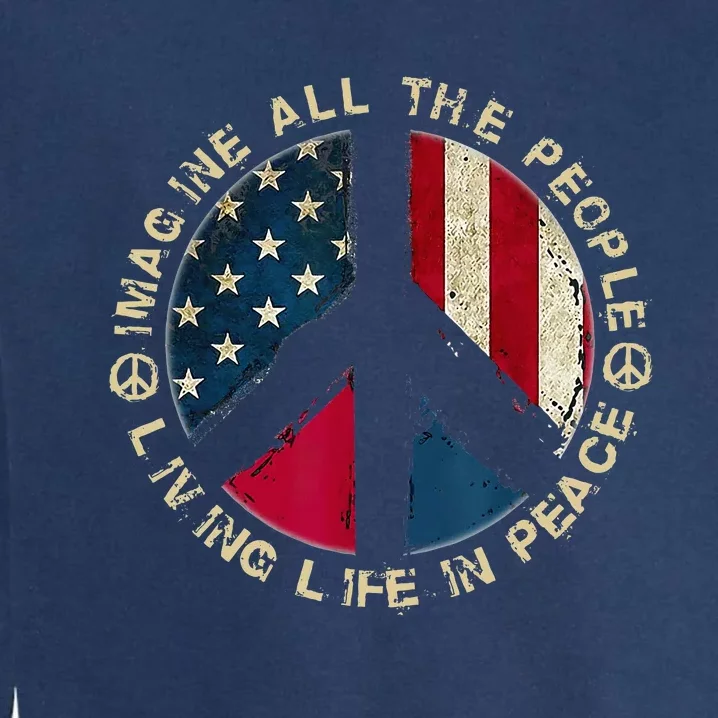 Imagine All The People Living Life In Peace Hippie Lover Garment-Dyed Sweatshirt