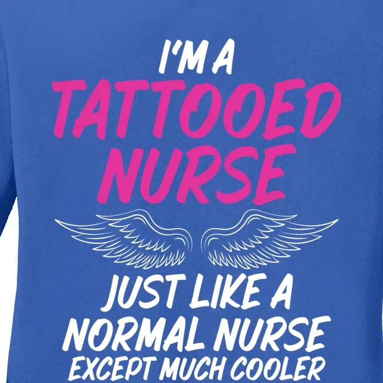 Im A Tattooed Nurse Sarcastic Saying Tee For Tattooed Nurse Gift Ladies Long Sleeve Shirt