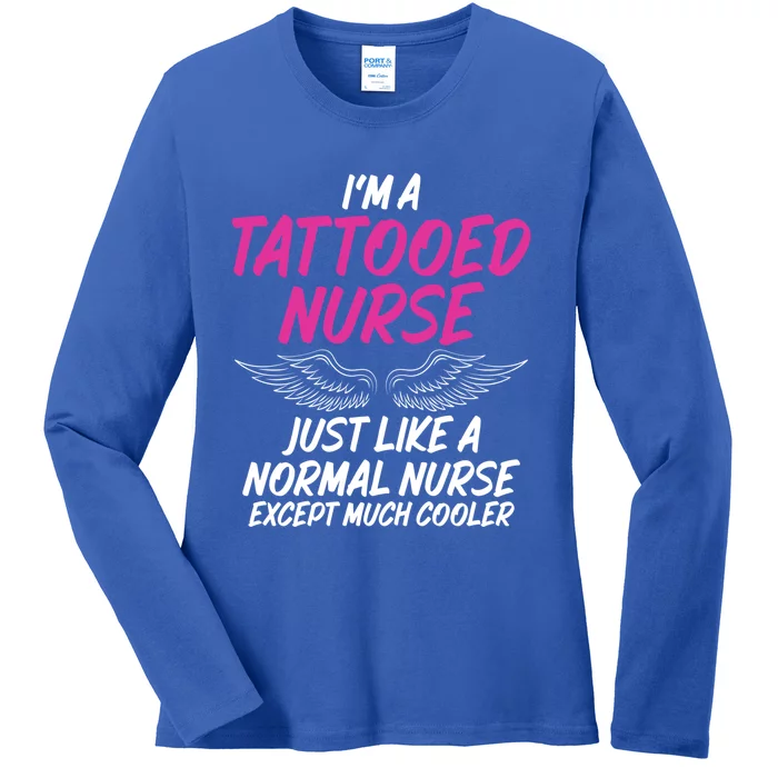 Im A Tattooed Nurse Sarcastic Saying Tee For Tattooed Nurse Gift Ladies Long Sleeve Shirt