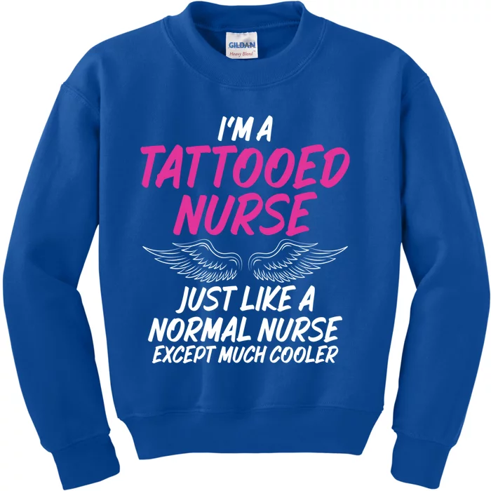 Im A Tattooed Nurse Sarcastic Saying Tee For Tattooed Nurse Gift Kids Sweatshirt