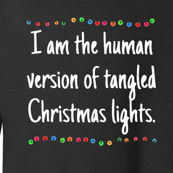 I Am The Human Version Of Tangled Christmas Lights Toddler Sweatshirt