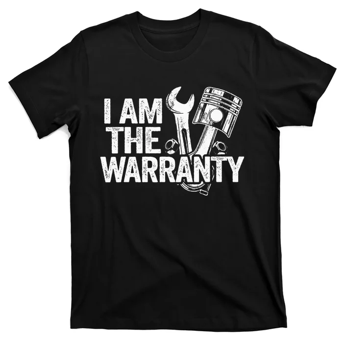 I Am The Warranty Race Car Parts Repair Guy Funny Mechanic T-Shirt