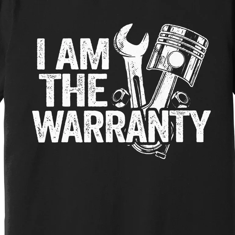 I Am The Warranty Race Car Parts Repair Guy Funny Mechanic Premium T-Shirt