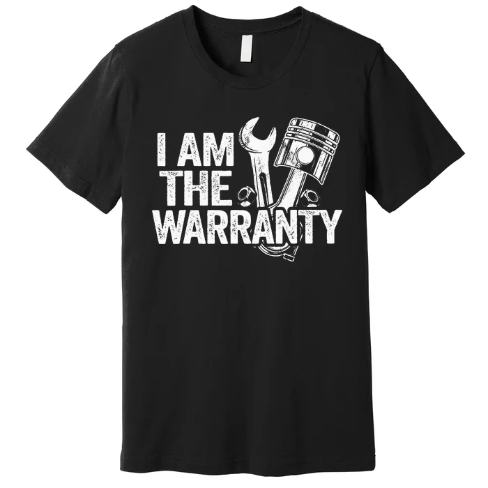 I Am The Warranty Race Car Parts Repair Guy Funny Mechanic Premium T-Shirt