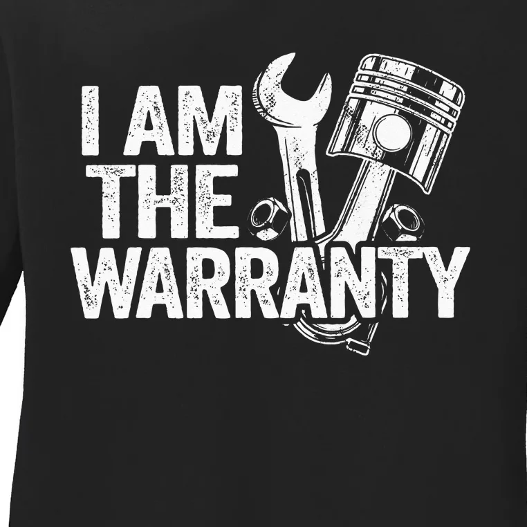 I Am The Warranty Race Car Parts Repair Guy Funny Mechanic Ladies Long Sleeve Shirt