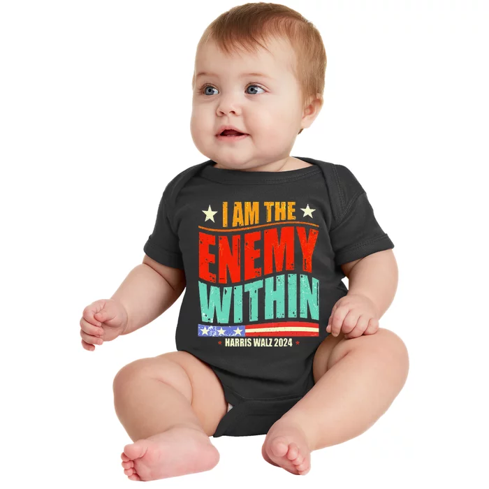 I Am The Enemy Within Harris Walz 2024 Merch Baby Bodysuit