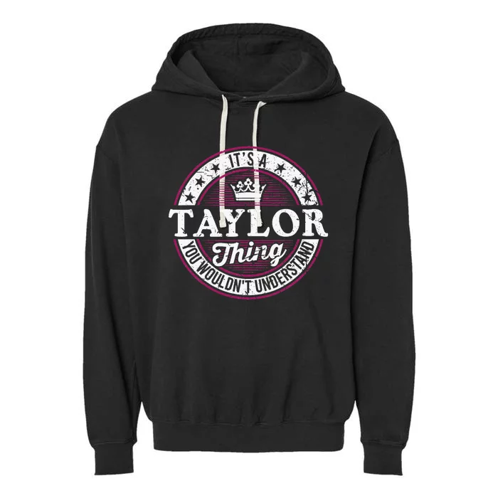 ItS A Taylor Thing You WouldnT Understand Garment-Dyed Fleece Hoodie