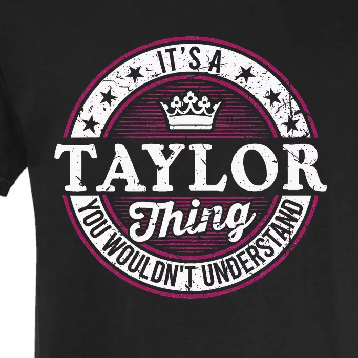 ItS A Taylor Thing You WouldnT Understand Garment-Dyed Heavyweight T-Shirt