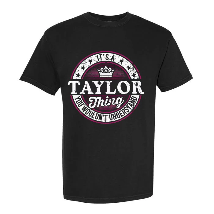 ItS A Taylor Thing You WouldnT Understand Garment-Dyed Heavyweight T-Shirt