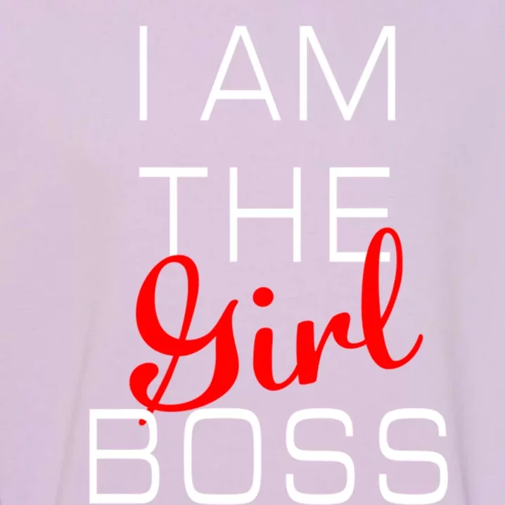 I Am The Girl Boss Gift Garment-Dyed Sweatshirt