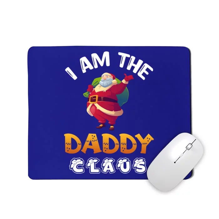 I Am The Daddy Claus Funny Christmas Santa Cool Gift Mousepad