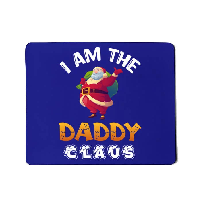 I Am The Daddy Claus Funny Christmas Santa Cool Gift Mousepad