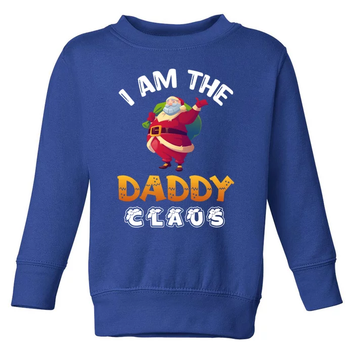 I Am The Daddy Claus Funny Christmas Santa Cool Gift Toddler Sweatshirt