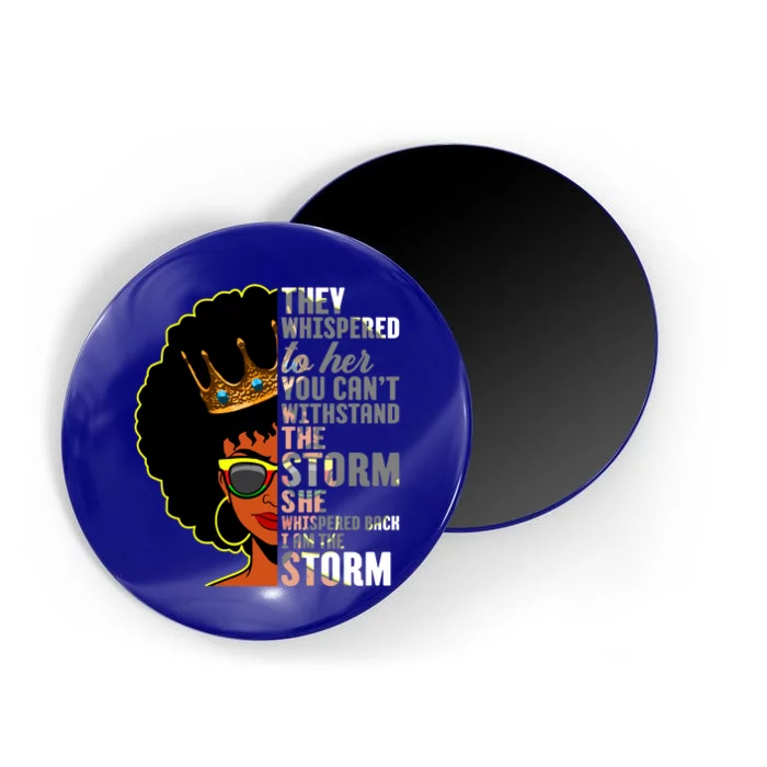 I Am The Storm Juneteenth Black History Month Mothers Day Great Gift Magnet