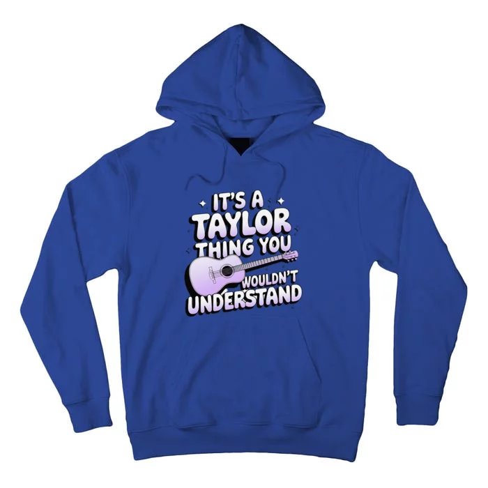 ItS A Taylor Thing You WouldnT Understand Tall Hoodie