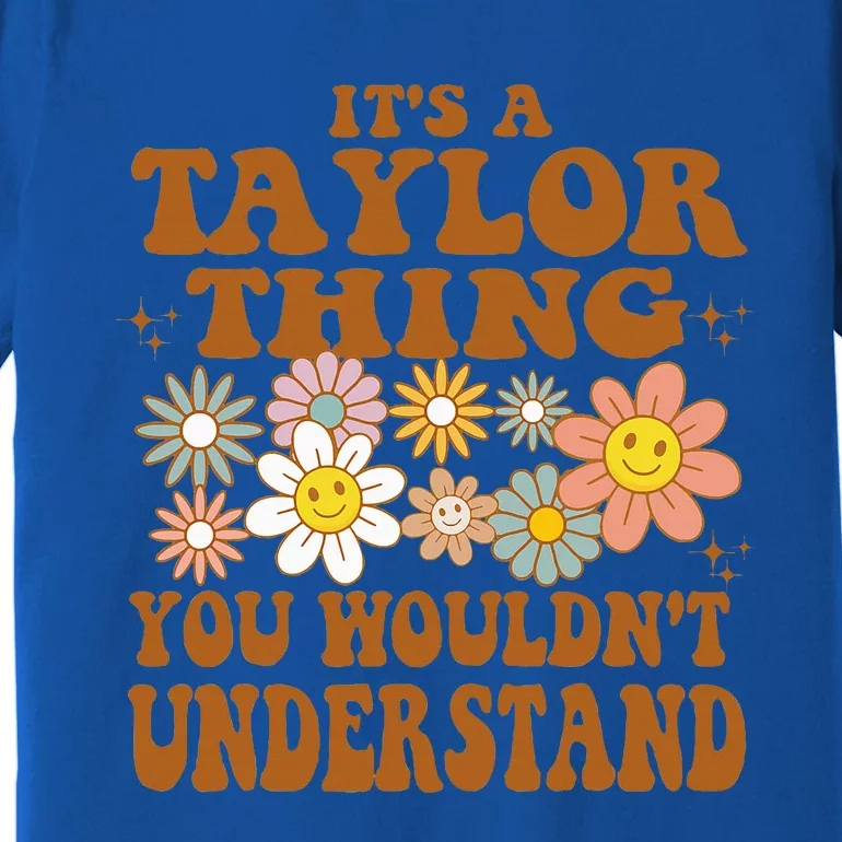 its a taylor thing you wouldnt understand  groovy Premium T-Shirt