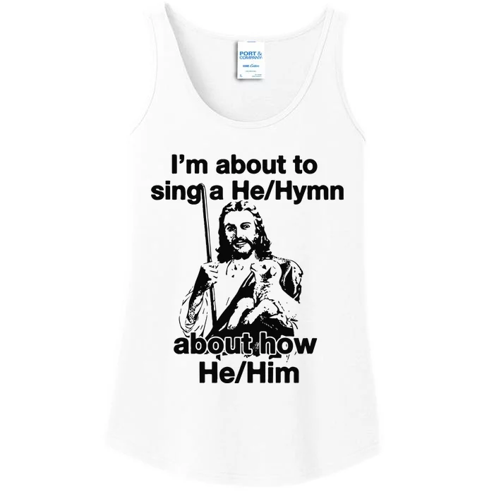 I’M About To Sing A He Hymn About How He Him Ladies Essential Tank