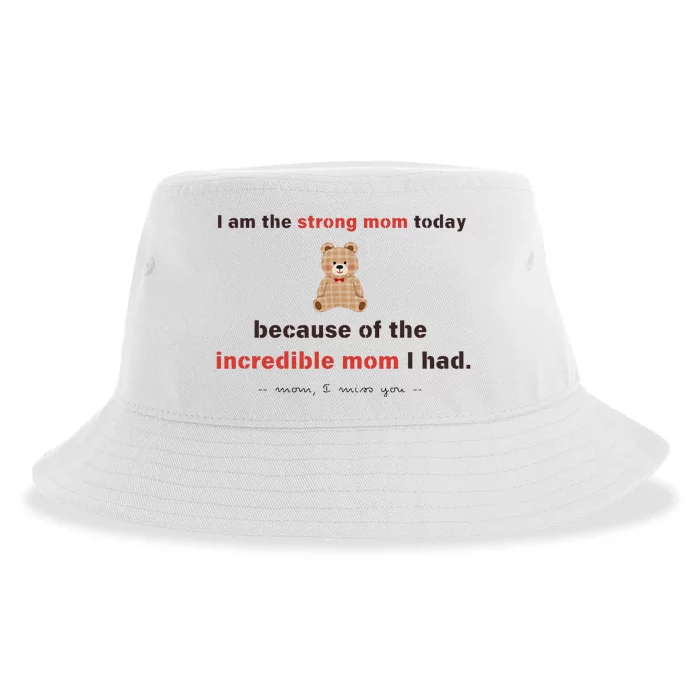 I Am The Strong Mom Today Because Of The Incredible Mom Sustainable Bucket Hat