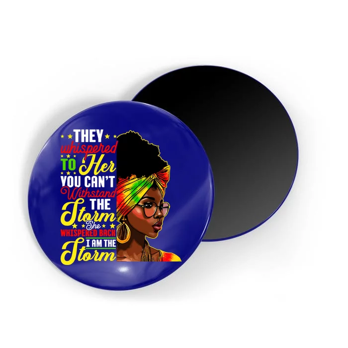 I Am The Storm Melanin Black History Month Queen Melanin Great Gift Magnet