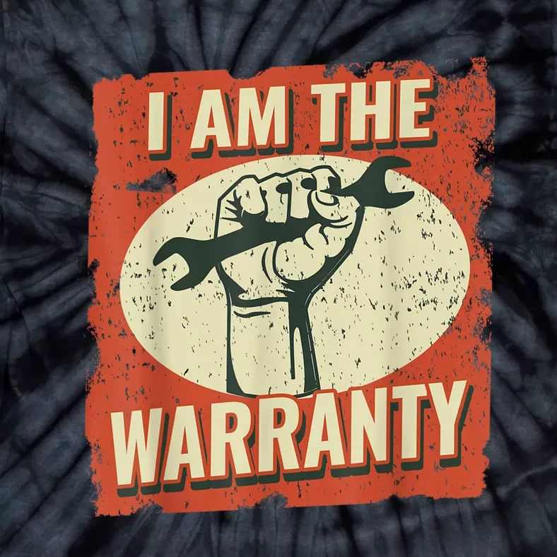 I Am The Warranty Workmen Handyman Funny Car Mechanic Tie-Dye T-Shirt