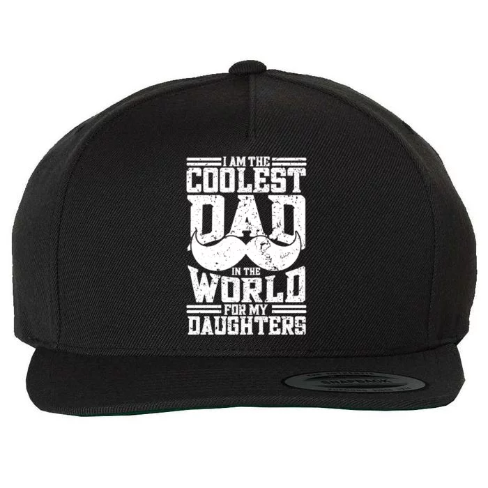 I Am The Coolest Dad In The World For My Daughters Cute Gift Dad Gift Wool Snapback Cap