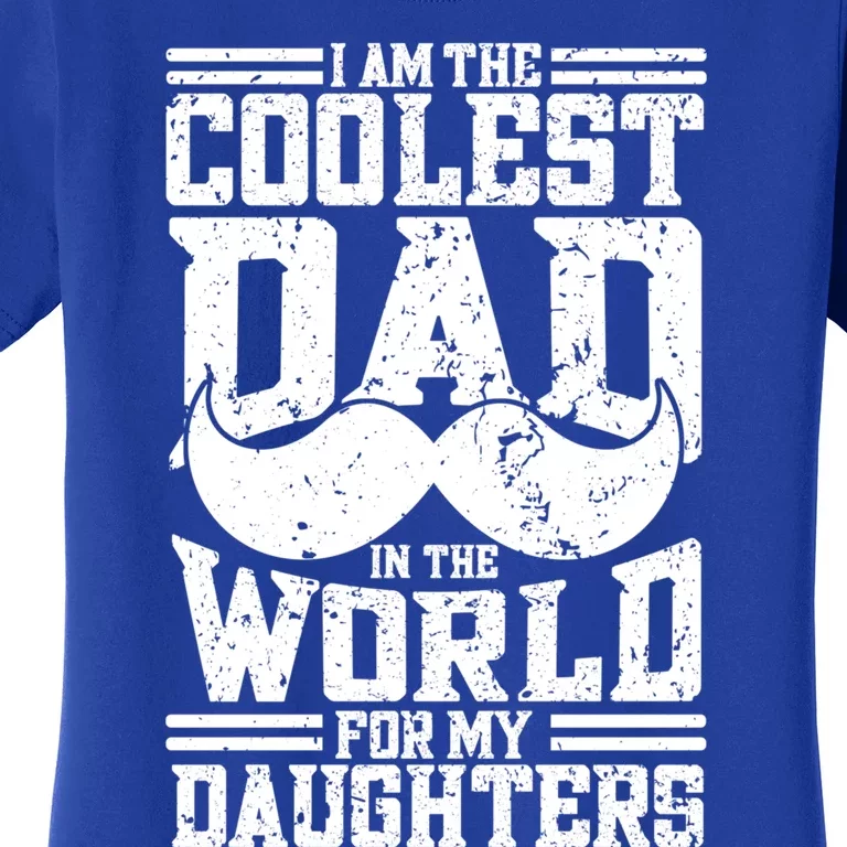 I Am The Coolest Dad In The World For My Daughters Cute Gift Dad Gift Women's T-Shirt