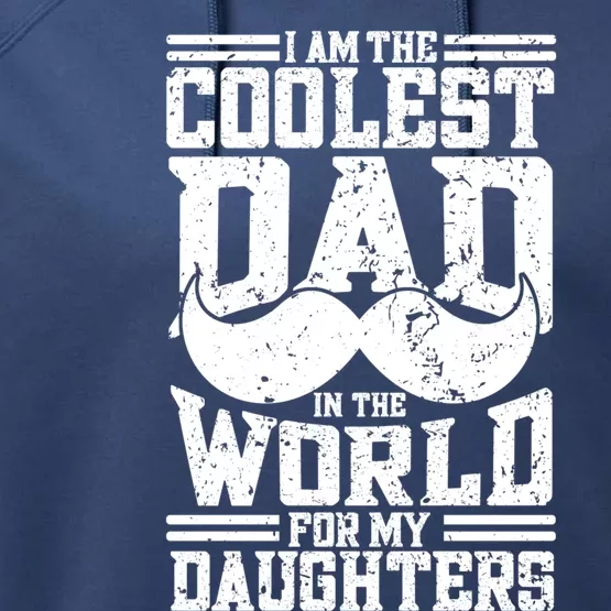 I Am The Coolest Dad In The World For My Daughters Cute Gift Dad Gift Performance Fleece Hoodie