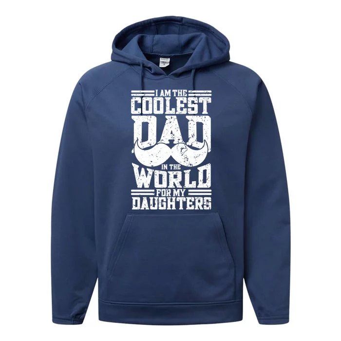 I Am The Coolest Dad In The World For My Daughters Cute Gift Dad Gift Performance Fleece Hoodie