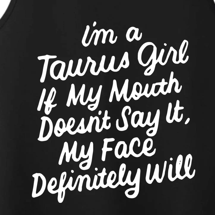 Im A Taurus Girl If My Mouth Doesnt Say It Birthday Performance Tank